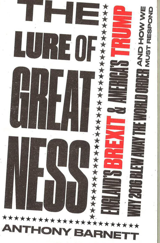 Lure Of Greatness: England's Brexit & Trump's America