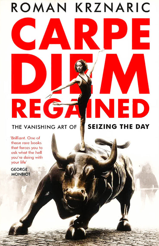 Carpe Diem Regained: The Vanishing Art Of Seizing The Day