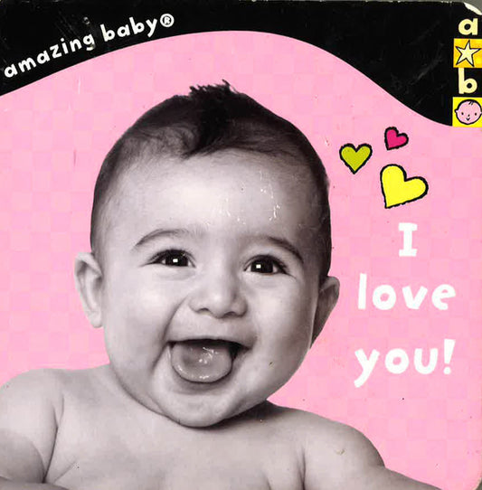 I Love You!: Amazing Baby