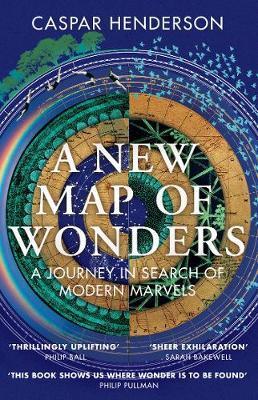 A New Map Of Wonders : A Journey In Search Of Modern Marvels
