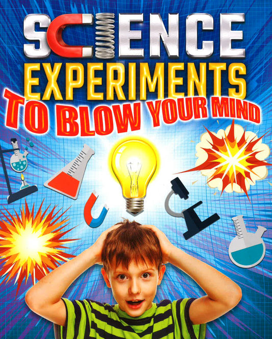 Science Experiments To Blow Your Mind