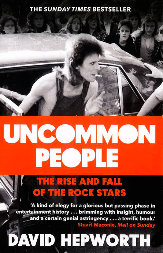 Uncommon People: The Rise And Fall Of The Rock Stars 1955-1994
