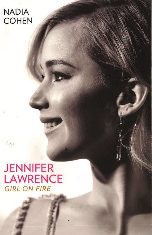 Jennifer Lawrence: Girl On Fire