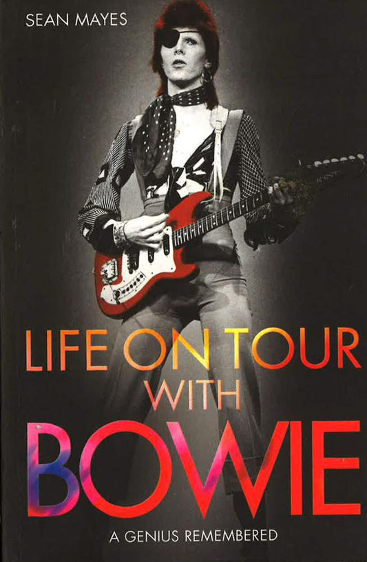 Life On Tour With Bowie: A Genius Remembered