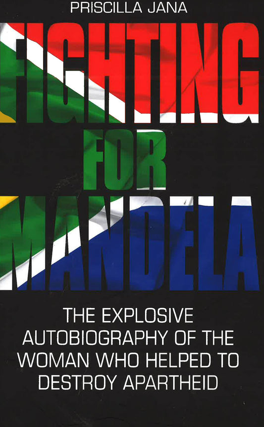 Buy-Ins: Fighting For Mandela: The Explosive Autobiography Of The Woman Who Helped To Destroy Apartheid