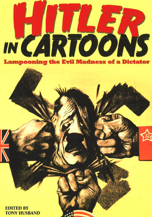 Hitler In Cartoons: Lampooning The Evil Madness Of A Dictator
