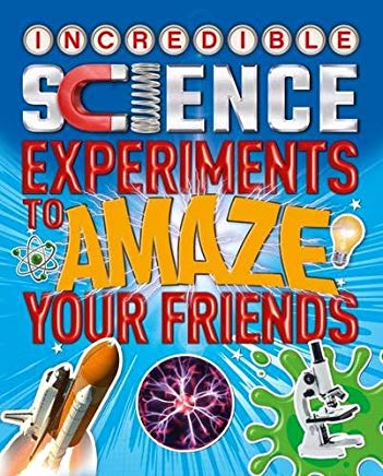Incredible Science Experiments to Amaze Your Friends