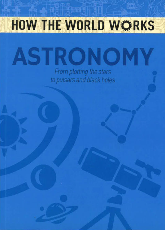 How The World Works: Astronomy
