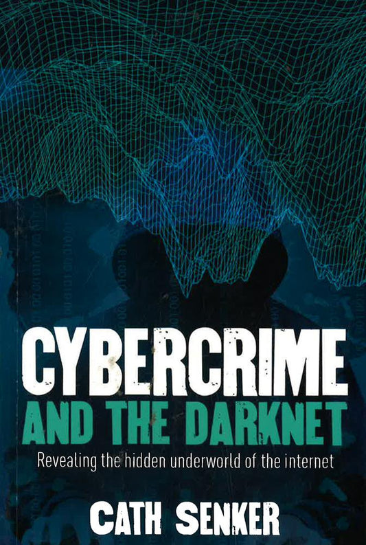 Cybercrime And The Dark Net