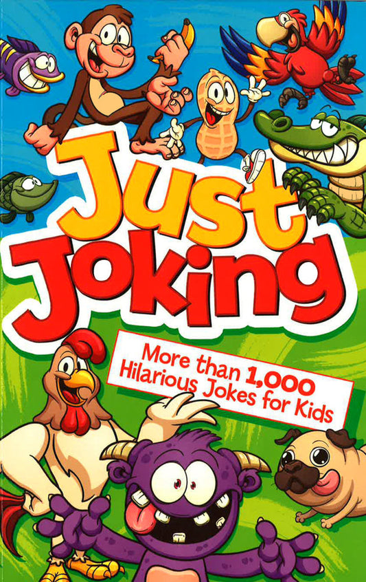 Just Joking: More Than 1,000 Hilarious Jokes For Kids