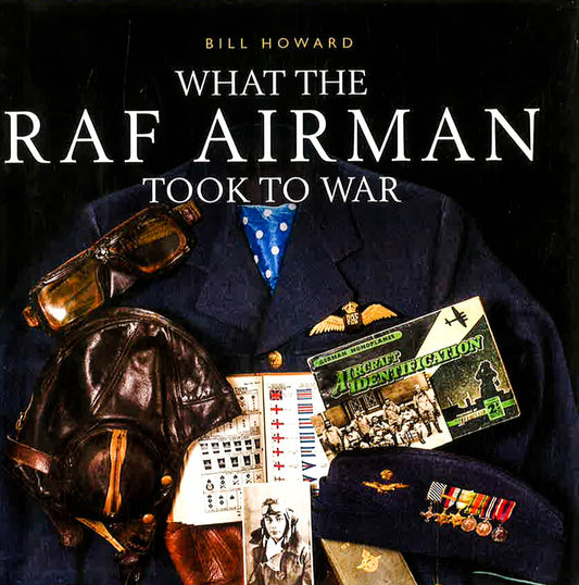What The Raf Airman Took To War