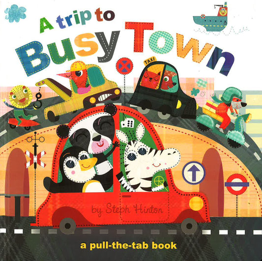 A Trip To Busy Town (A Pull-The-Tab Book)