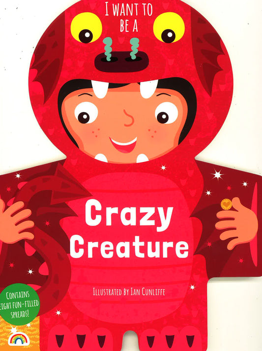 I Want To Be A Crazy Creature