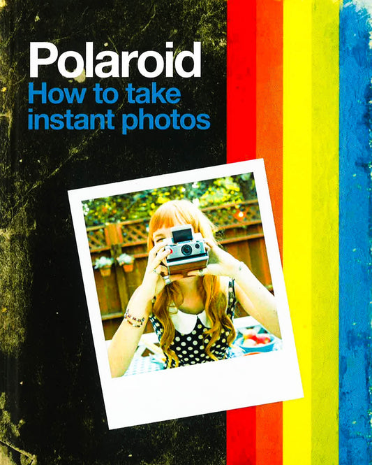 Polaroid: How To Take Instant Photos