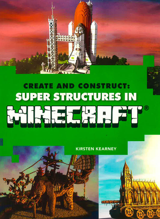 Create And Construct: Super Structures In Minecraft