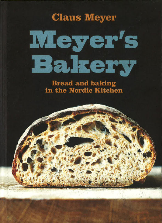 Meyer's Bakery: Bread And Baking In The Nordic Kitchen