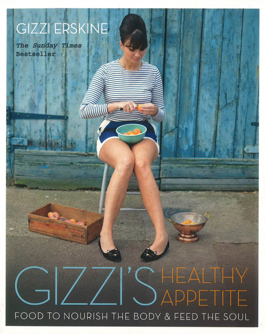 Gizzis Healthy Appetite: Food To Nourish The Body And Feed The Soul