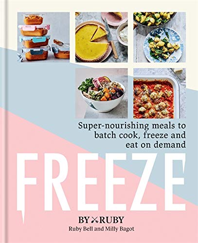 Freeze: Super-Nourishing Meals To Batch Cook, Freeze And Eat On Demand