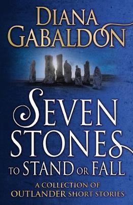 Seven Stones To Stand Or Fall : A Collection Of Outlander Short Stories