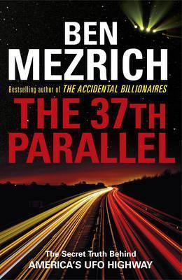 The 37Th Parallel : The Secret Truth Behind America's Ufo Highway