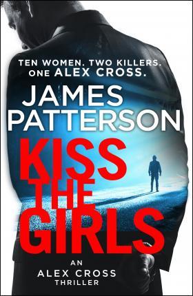 Kiss The Girls: (Alex Cross 2)