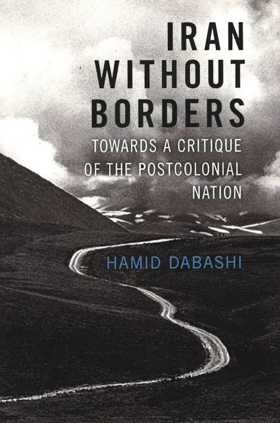 Iran Without Borders: Towards A Critique Of The Postcolonial Nation