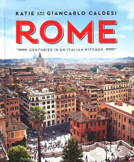 Rome: Centuries In An Italian Kitchen