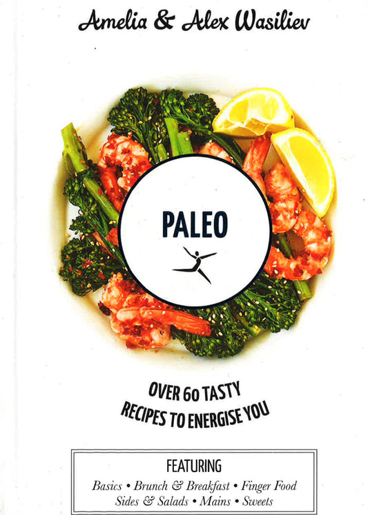 Paleo: Over 60 Tasty Recipes To Energise You
