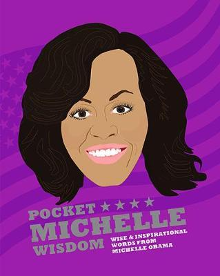 Pocket Michelle Wisdom: Wise And Inspirational Words From Michelle Obama