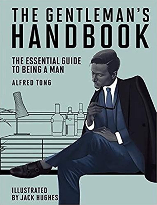 The Gentleman's Handbook : The Essential Guide to Being a Man