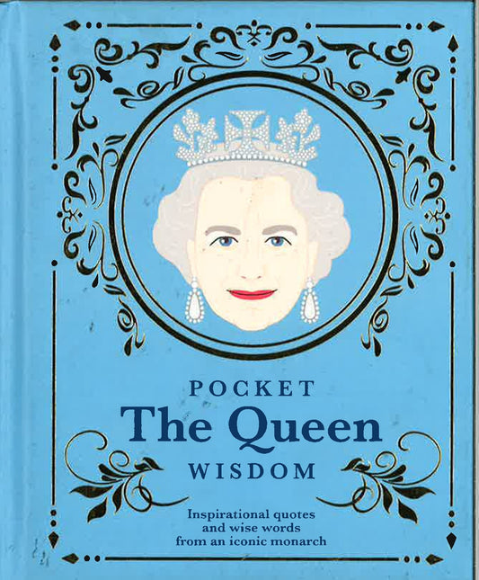 Pocket The Queen Wisdom: Inspirational Quotes And Wise Words From An Iconic Monarch