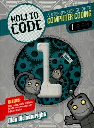 How To Code (A Step-By-Step Guide To Computer Coding, Level 1) – BookXcess