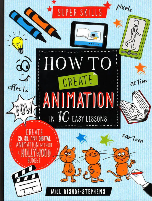 Super Skills How To Create Animation In 10 Easy Lessons