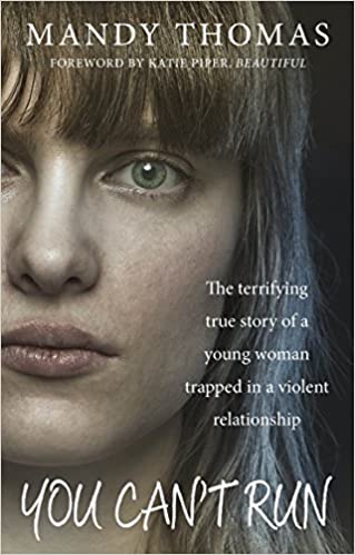 You Can't Run: The Terrifying True Story Of A Young Woman Trapped In A Violent Relationship