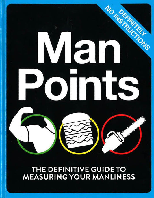 Man Points: The Definitive Guideto Measuring Your Manliness