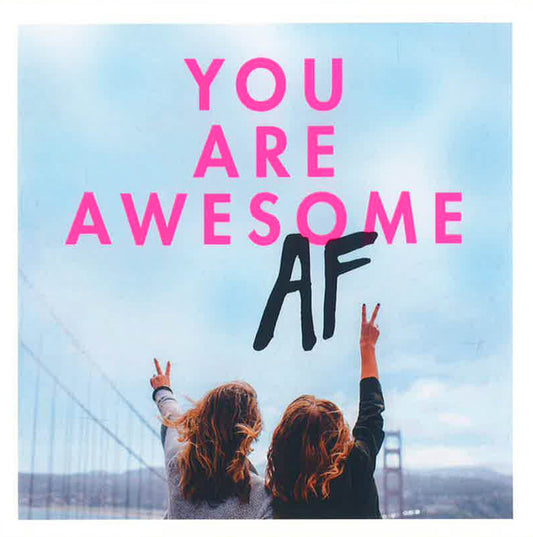 You Are Awesome Af