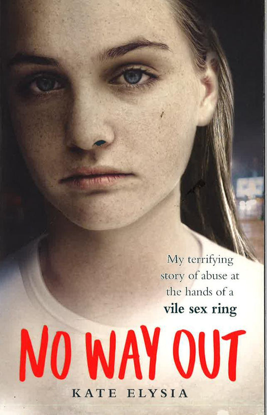 No Way Out: My Terrifying Story Of Abuse At The Hands Of A Vile Sex Ring
