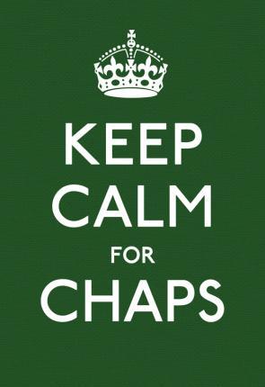 Keep Calm For Chaps : Good Advice For Hard Times