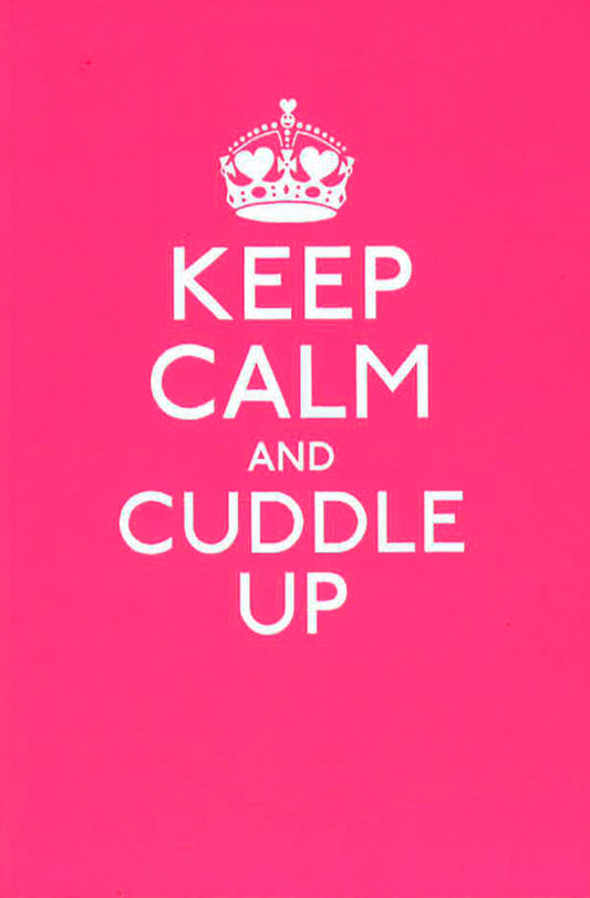 Keep Calm and Cuddle Up: Good Advice for Those in Love