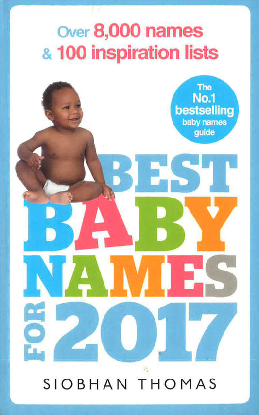 Best Baby Names For 2017: Over 8,000 Names And 100 Inspiration Lists