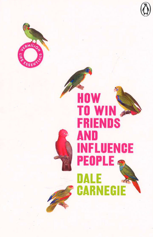 How To Win Friends And Influence People : (Vermilion Life Essentials)