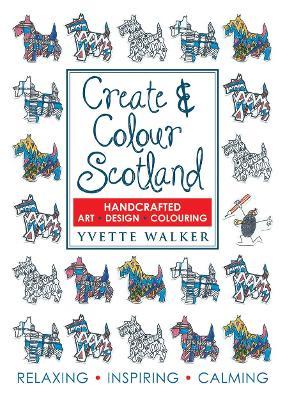 Create & Colour Scotland: Colouring, Drawing, Art, Design