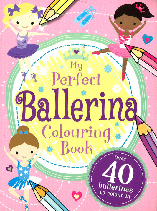 Girls Colouring Book 3: My Perfect Ballerina