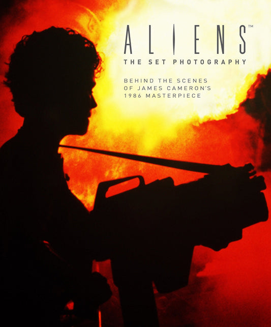 Aliens: The Set Photography: Behind the Scenes of James Cameron's 1986 Masterpiece