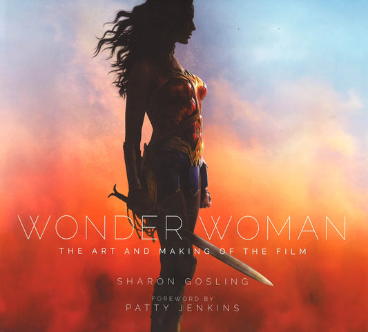 Wonder Woman: The Art & Making Of The Film