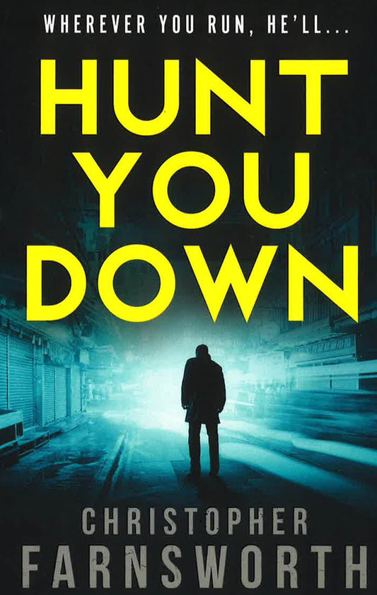 Hunt You Down: An Unstoppable, Edge-Of-Your-Seat Thriller
