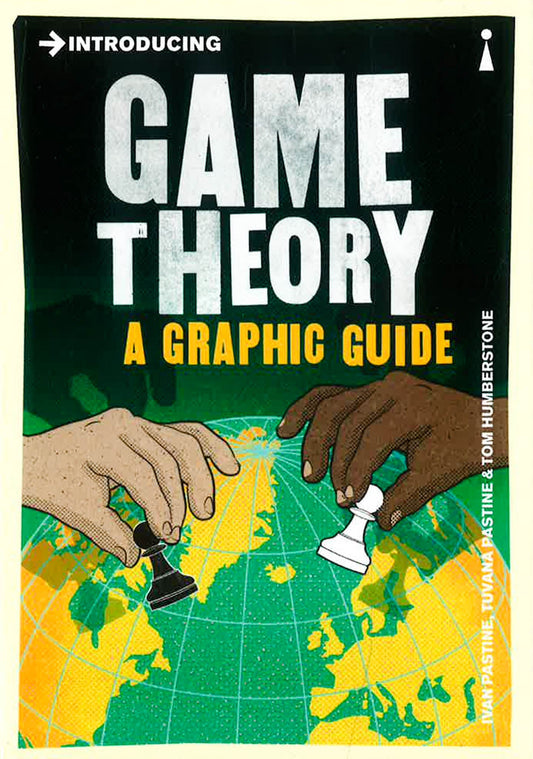 Introducing Game Theory: A Graphic Guide