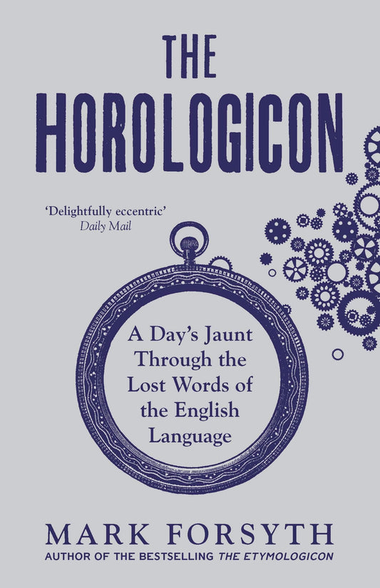 The Horologicon: A Day'S Jaunt Through The Lost Words Of The English Language