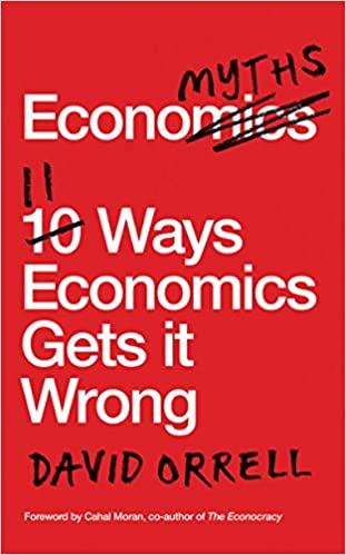 Economyths : 11 Ways Economics Gets It Wrong