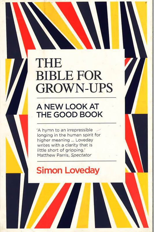 The Bible For Grown-Ups: A New Look At The Good Book